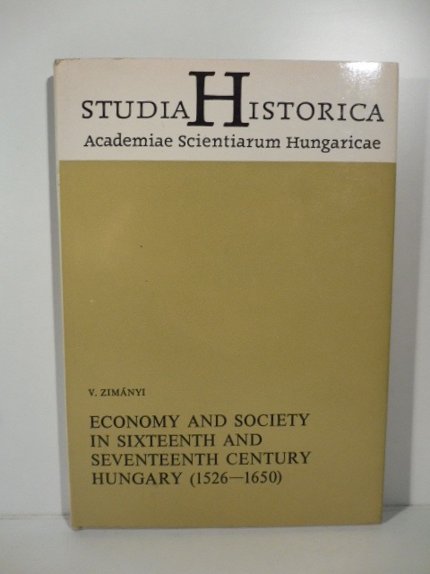 Economy and society in sixteenth and seventeenth century Hungary (1526-1650).